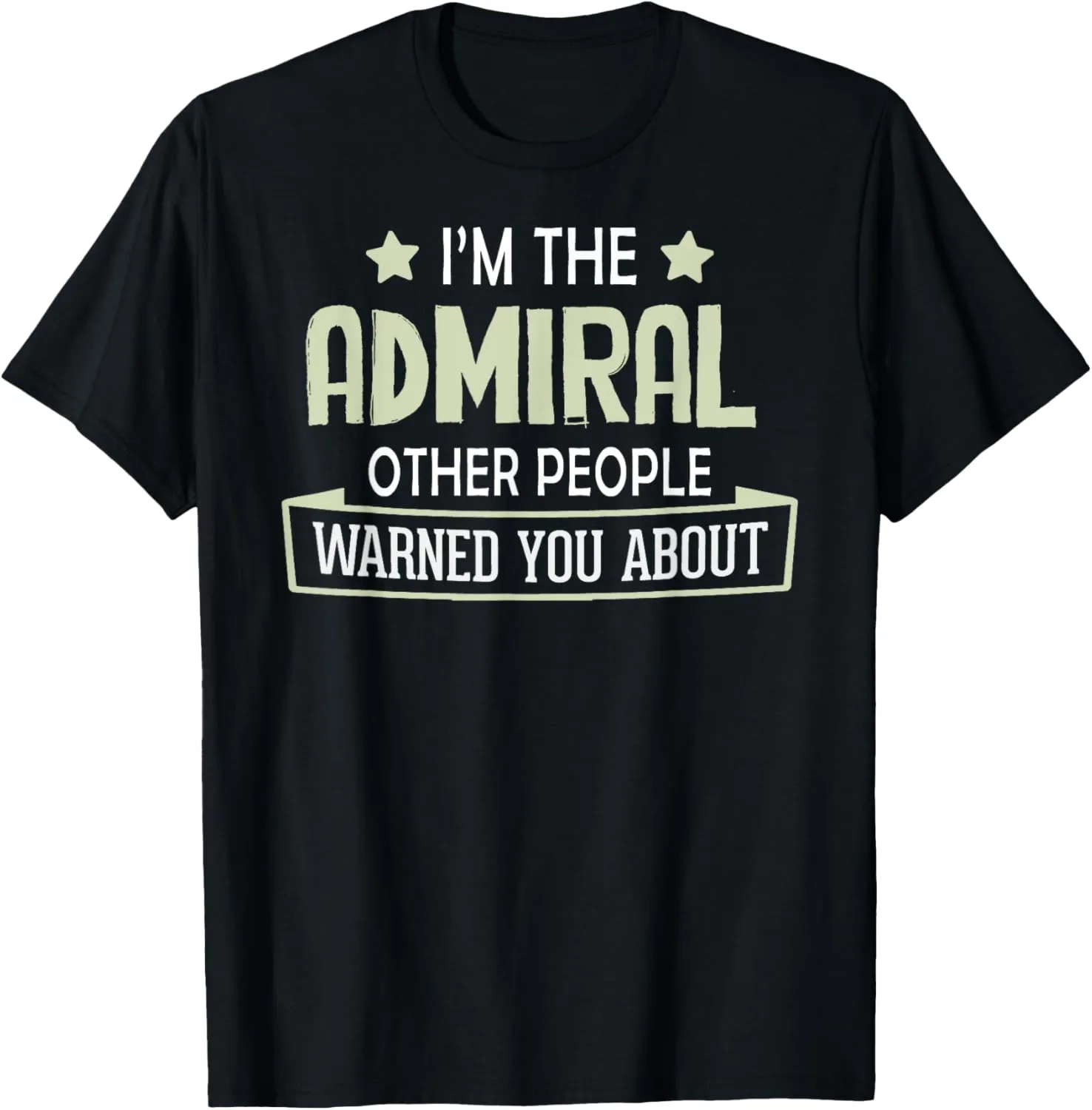 Admiral T-Shirt - Warned You About! T-Shirt