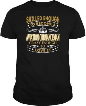 Aviation Ordnanceman - Skilled Enough - Job Shirt