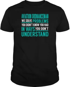 Aviation Ordnanceman - We Solve Problem - Job Shirt