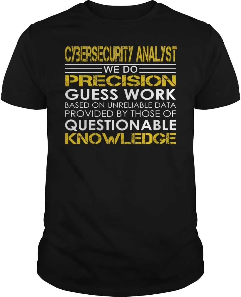 Cybersecurity Analyst - We Do Precision Guess Work - Job Shirt