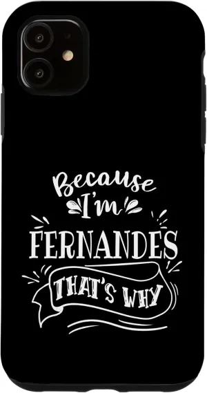 iPhone 11 Because I'm Fernandes That's why Family name Case