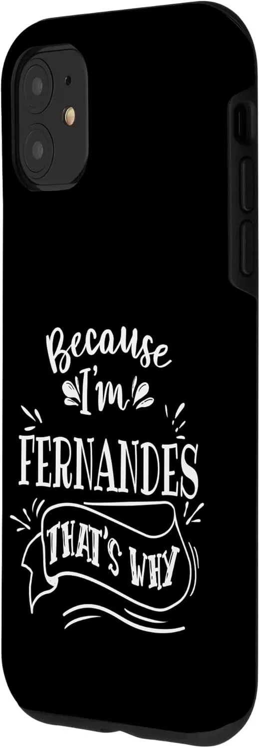 iPhone 11 Because I'm Fernandes That's why Family name Case