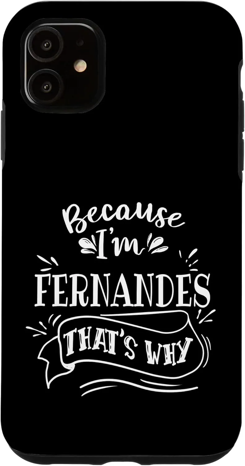 iPhone 11 Because I'm Fernandes That's why Family name Case
