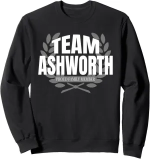Team Ashworth Proud Family Member Ashworth Last Name Sweatshirt