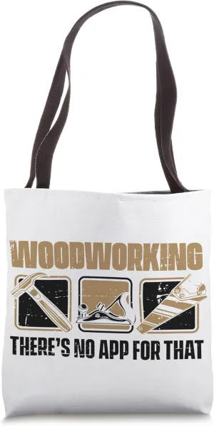 Woodworking There's No App For That Joiner Carpenter Tote Bag