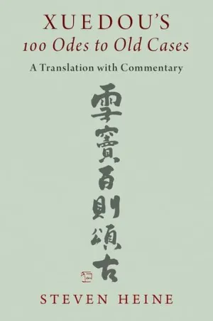 Xuedou's 100 Odes to Old Cases: A Translation with Commentary